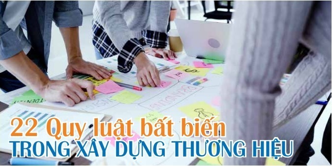    22 Quy luật bất biến trong xây dựng thương hiệu